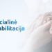 Akredituojama Socialinė Reabilitacija žmonėms Su Negalia: Kokybiškesnės Paslaugos, Paprastesnis Finansavimas