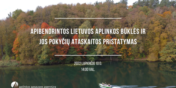 Pristatoma Apibendrintos Lietuvos Aplinkos Būklės Ir Jos Pokyčių Ataskaita