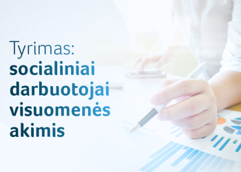 Tyrimas: Visuomenė Mato Socialinio Darbo Naudą Ir žino, Kad Gali Kreiptis Pagalbos