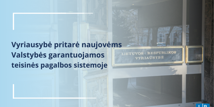 Vyriausybė Pritarė Naujovėms Valstybės Garantuojamos Teisinės Pagalbos Sistemoje