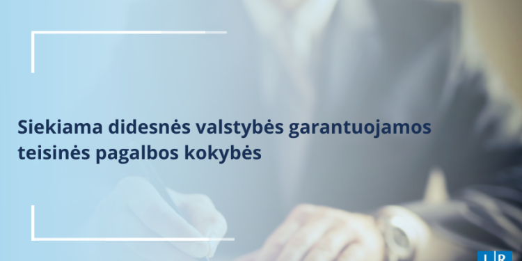 Siekiama didesnės valstybės Garantuojamos Teisinės Pagalbos kokybės