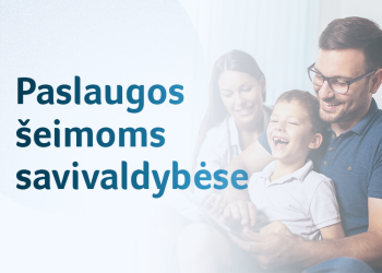 Savivaldybėse Augs Paslaugų šeimoms Prieinamumas